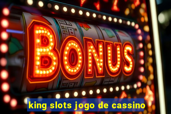 king slots jogo de cassino