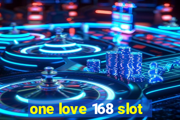 one love 168 slot