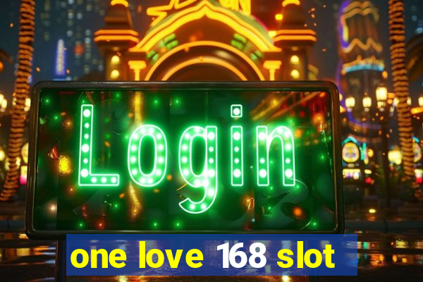 one love 168 slot