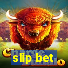 slip bet