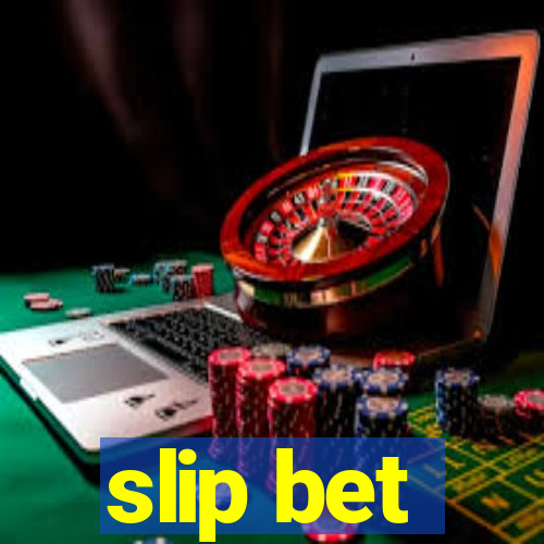 slip bet