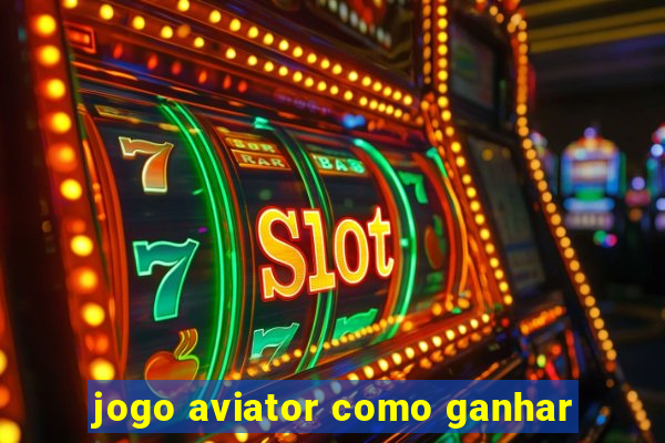 jogo aviator como ganhar