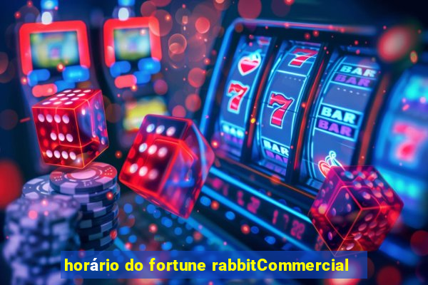 horário do fortune rabbitCommercial