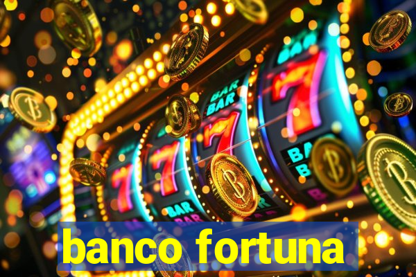 banco fortuna