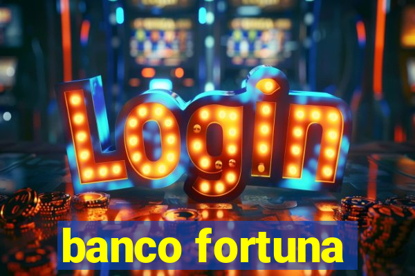 banco fortuna