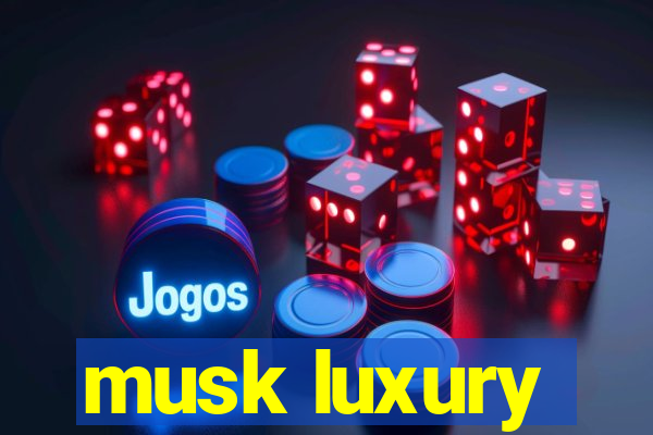 musk luxury