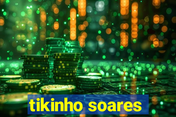 tikinho soares