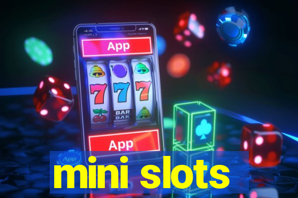 mini slots