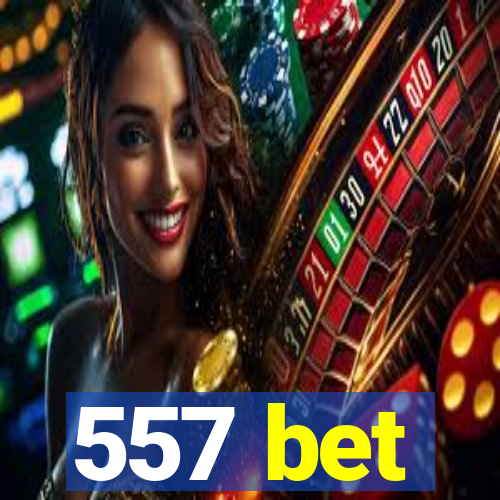 557 bet