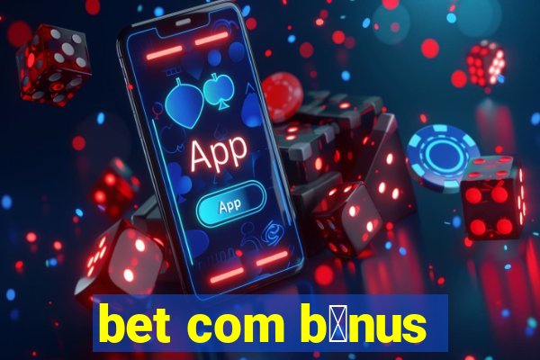 bet com b么nus