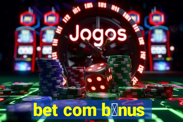 bet com b么nus