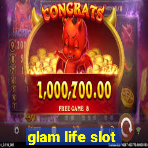 glam life slot