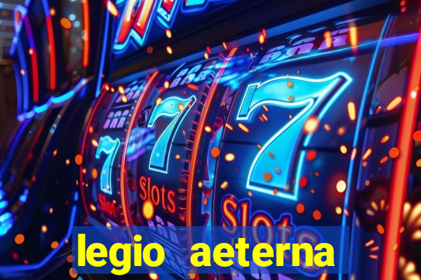 legio aeterna victrix letra