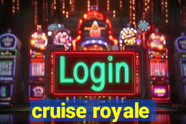 cruise royale