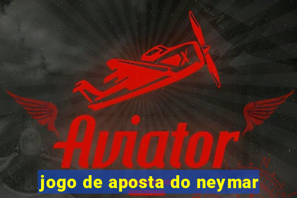 jogo de aposta do neymar