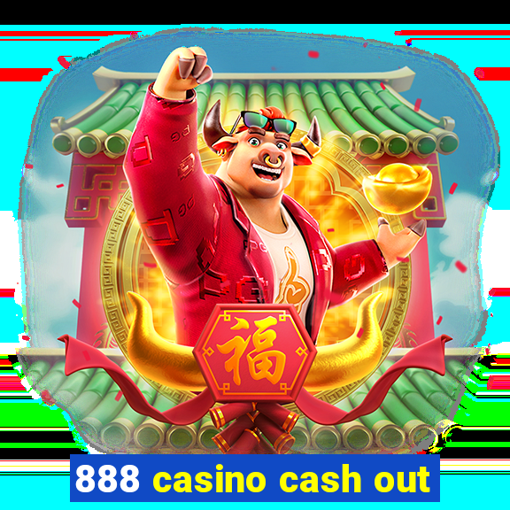 888 casino cash out