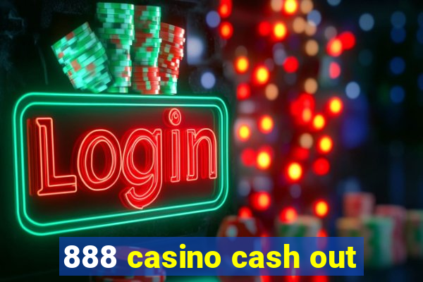 888 casino cash out