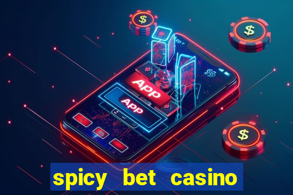 spicy bet casino é confiável