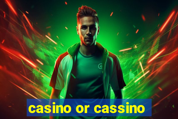 casino or cassino