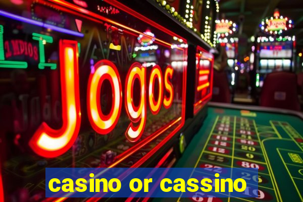 casino or cassino