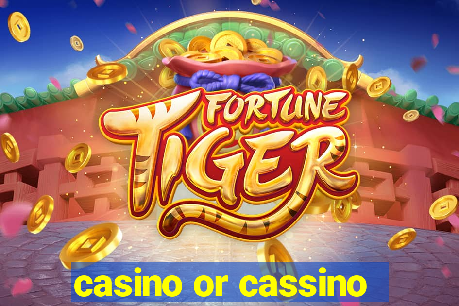 casino or cassino