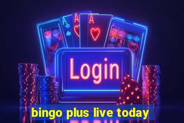 bingo plus live today