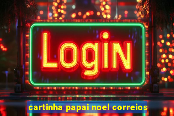 cartinha papai noel correios