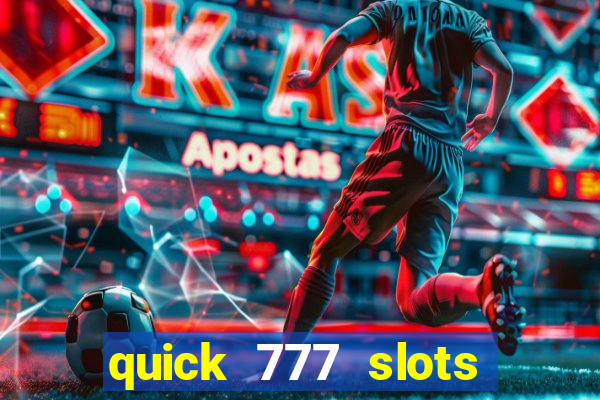 quick 777 slots paga mesmo