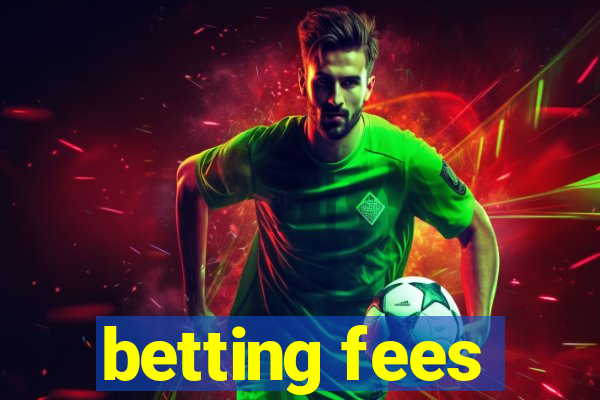 betting fees