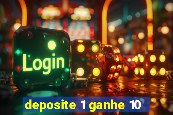 deposite 1 ganhe 10