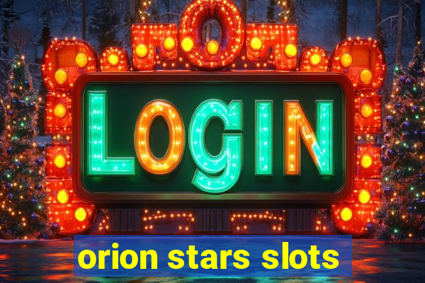 orion stars slots