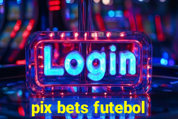 pix bets futebol