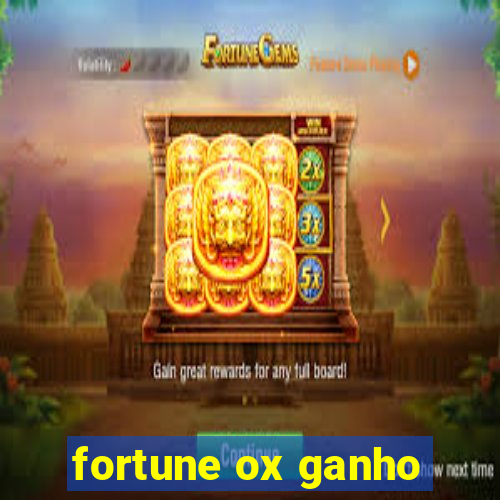 fortune ox ganho