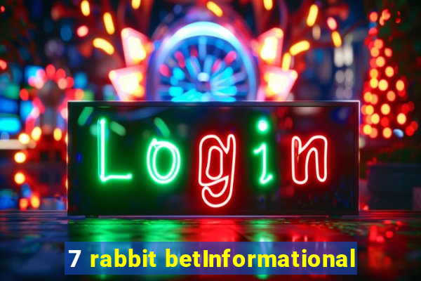 7 rabbit betInformational