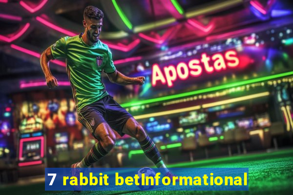 7 rabbit betInformational