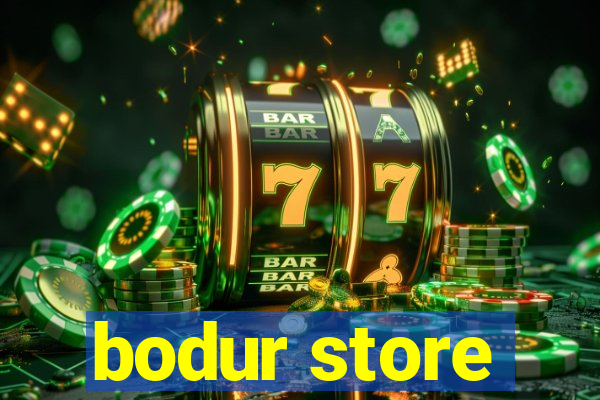 bodur store