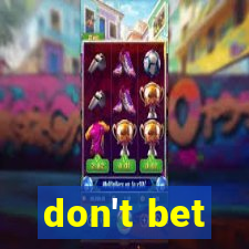 don't bet