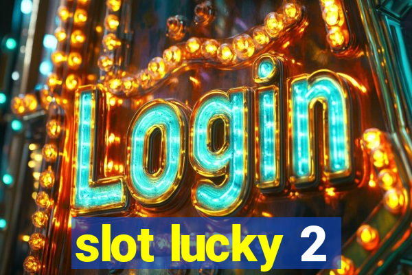 slot lucky 2