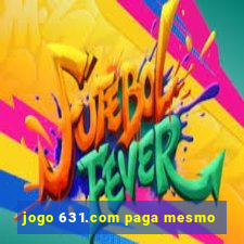 jogo 631.com paga mesmo