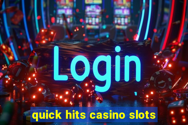 quick hits casino slots