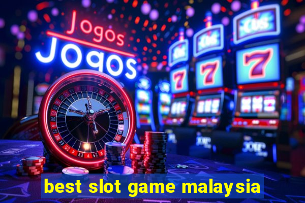 best slot game malaysia