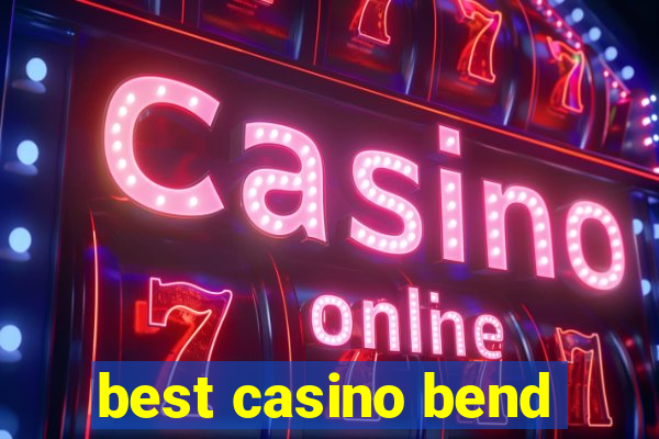 best casino bend