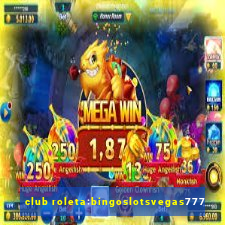 club roleta:bingoslotsvegas777