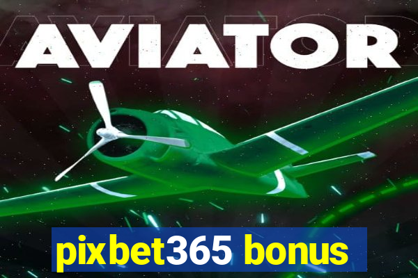 pixbet365 bonus