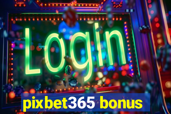 pixbet365 bonus