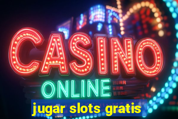 jugar slots gratis