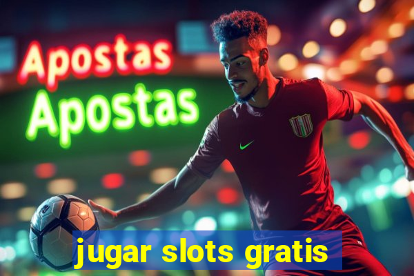 jugar slots gratis