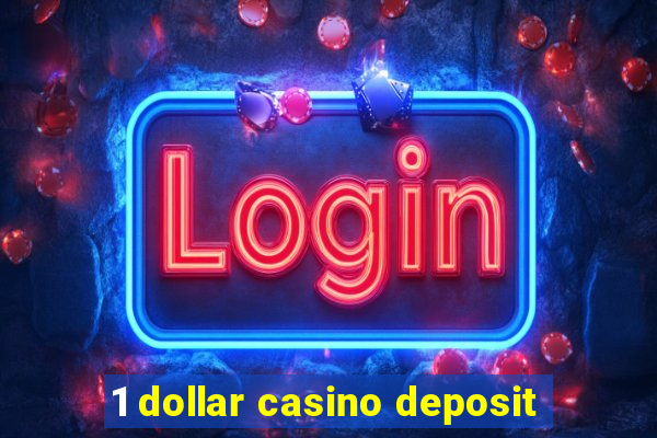 1 dollar casino deposit