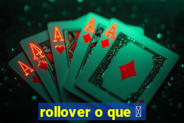 rollover o que 茅