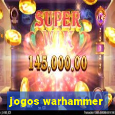 jogos warhammer